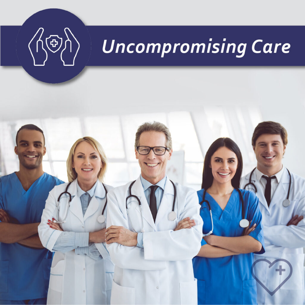 Group of Doctors standing together. Image text: "Uncompromising Care"